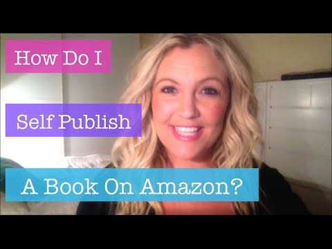 How Do I Self Publish A Book On Amazon? VIDEO TUTORIAL How Do I Self Publish A Book On Amazon? VIDEO TUTORIAL