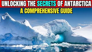 Unlocking the Secrets of Antarctica  A Comprehensive Guide