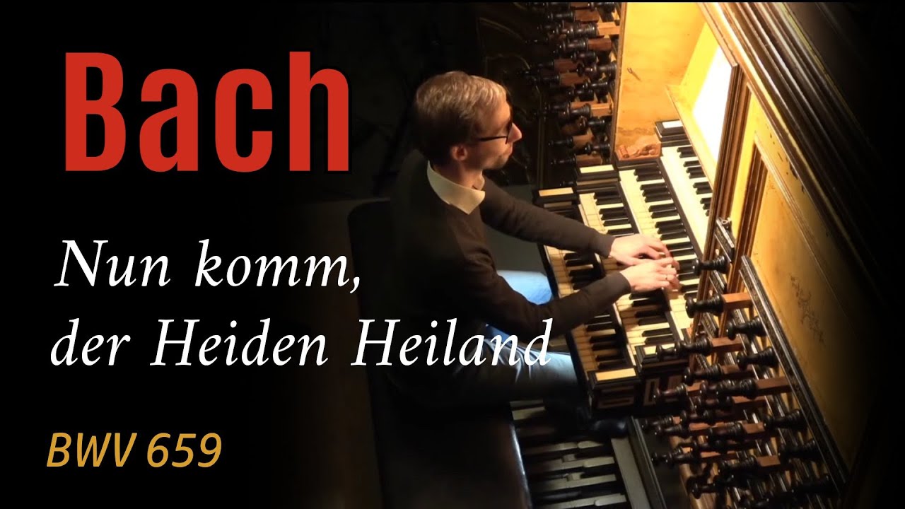 J.S. Bach - Nun Komm, Der Heiden Heiland - BWV 659 - Gert Van Hoef ...