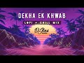 Dekha Ek Khwab | Lofi Chill Mix | Dj Lns