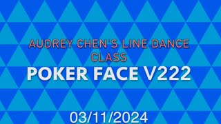 Poker Face V222 🌻🌷🌹  Audrey Chen's Line dance class (tutorial \u0026 dance中文教學）3/11/2024