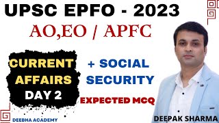 UPSC - EPFO 2023 | CURRENT AFFAIRS + SOCIAL SECURITY | DAY 2| EXPECTED MCQ |APFC/AO/EO|BY DEEPAK SIR