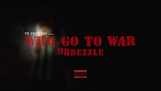 98Bezzle - Who Go To War (Official Music Video)