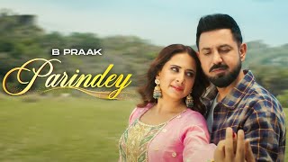 Parindey - B Praak | Sargun | Gippy Grewal | Roopi | Avvy Sra| New Punjabi Song 2024