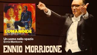 Ennio Morricone - Un uomo nello spazio - L'Umanoide (1979)