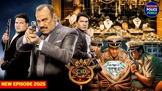 CID ने खोला Jewelry Store से गायब हुए करोड़ों के हीरों का राज़ | CID Returns | Latest Episode 2025