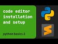 python basics 2 / installing sublime text