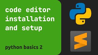 python basics 2 / installing sublime text
