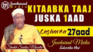 Kitaabka Taaj Casharka 27aad || Juska 1aad || Sheekh Saalax