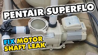 I Fixed My Pentair Superflo Motor Shaft Leak and You Can Too!