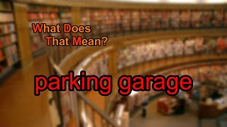 What does parking garage mean?