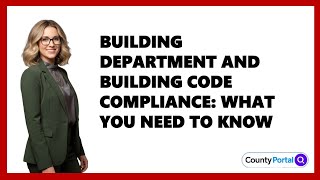 Building Department and Building Code Compliance: What You Need to Know