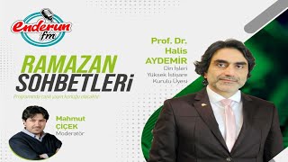 Ramazan Sohbetleri ( Enderun Fm Kayseri ) Prof. Dr. Halis AYDEMİR  16.04.2022