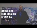 Jesucristo es el Sanador de mi Vida (Parte 1)  -  William Zuluaga | Predicadores católicos