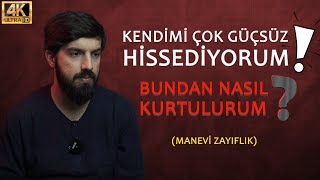 KENDİMİ ÇOK GÜÇSÜZ HİSSEDİYORUM BUNDAN NASIL KURTULURUM ? (MANEVİ ZAYIFLIK) | AHMET TAHA