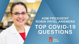 Top SARS-CoV-2 / COVID-19 Questions Answered by Robin Patel, M.D.