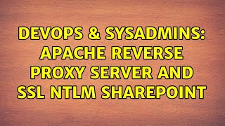 DevOps & SysAdmins: Apache Reverse Proxy server and SSL NTLM SharePoint (4 Solutions!!)