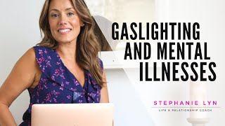 Can gaslighting cause mental illness??  The side effects of this abuse