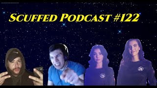 Scuffed Podcast #122 ft. Botez Sisters, Gonedoc, & MORE