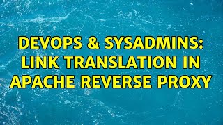 DevOps & SysAdmins: link translation in apache reverse proxy