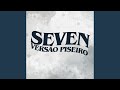 Seven VERSÃO PISEIRO