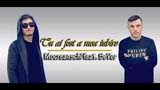 SeVer \u0026 Mocreanschi - Tu ai fost a mea iubire (Lyrics Video)