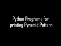 Python Program for printing Pyramid Pattern | Python Program for Beginners