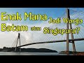 Batam Singapura, Enak Mana Jadi Warga Batam atau Singapura