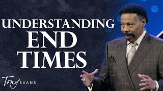 Are We Living in the Last Days? | Tony Evans Sermon