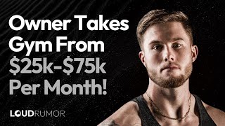 Gym Owner Increases Monthly Revenue From $25k - $75k!