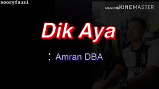 Dik Aya- Amran DBA