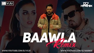 Badshah's Baawla (Remix) : 2021 | Uchana Amit Ft. [DJ Harmix × DJ Viju] | Latest Djs Style Remix