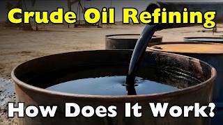 How Does Crude Oil Refining Work? Unveiling the History and Oil Refinement Processes