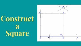 CONSTRUCT A SQUARE Using compass and straightedge