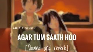 Agar Tum Saath Hoo | [Slowed and reverb] | Arijit Singh,Alka Yagnik, | Tamasha | 10 PM LOFi