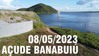 SENSACIONAL AÇUDE BANABUIÚ DADOS ATUALIZADOS HOJE 08/05/2023 CEARÁ