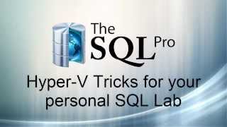 Hyper-V Tips and Tricks for creating your own SQL Server Lab