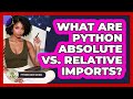 What Are Python Absolute Vs. Relative Imports? - Python Code School