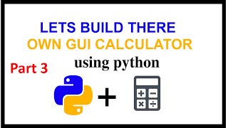 Build there own GUI Calculator with easy and effective why with reference of Python Tkinter Part 3