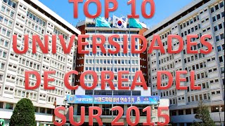 Top 10 Best Universities In South Korea 2015/Top 10 Mejores Universidades De Corea Del Sur 2015