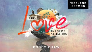 Bobby Chaw: God's Love in Every Situation