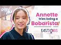 Think You Can Do A Better Job? | Annette Tries Being a Bobarista at Playmade