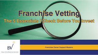 Franchise Vetting - 5 Keys I Check Before You Invest