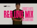 2000s R&B Love Party Mix  DJ Santana