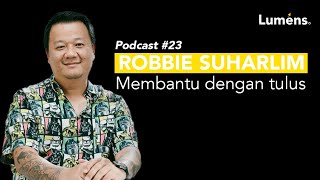 Podcast #23 ROBBIE SUHARLIM | Membantu dengan tulus