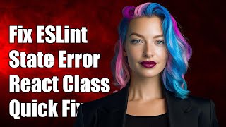 Fixing ESLint 'state is not defined' Error in React Class Components