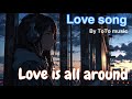 Love song - Love is all around ❤️ (Lyric video)