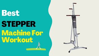 Best Stepper Machine For Workout
