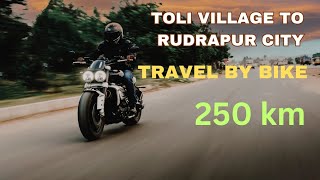 TOLI VILLAGE TO RUDRAPUR CITY 🏍️ || Mountain Trip Travel By Bike 250 km