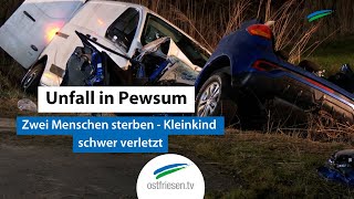 Zwei Menschen sterben bei Unfall in Pewsum I Kind wird schwer verletzt